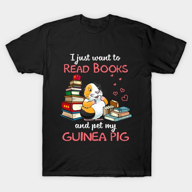 I Just Want To Read Books And My Pet My Guinea Pig T-Shirt by TeeLovely